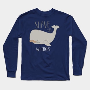 Shave The Whales Long Sleeve T-Shirt